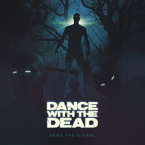 Dance With The Dead : Send the Signal
